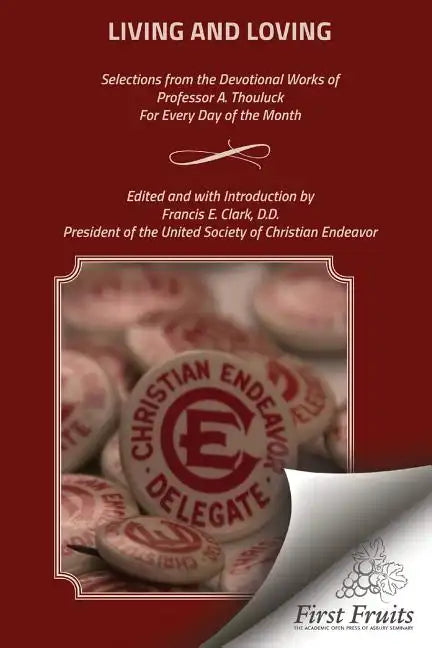 Living and Loving: Selections from the Devotional Works of Professor A. Thouluck For Every Day of the Month - Paperback