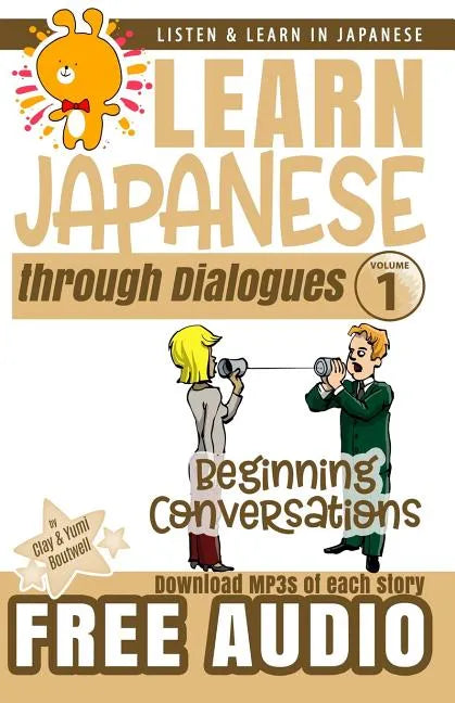 Learn Japanese through Dialogues: Beginning Conversations - Paperback