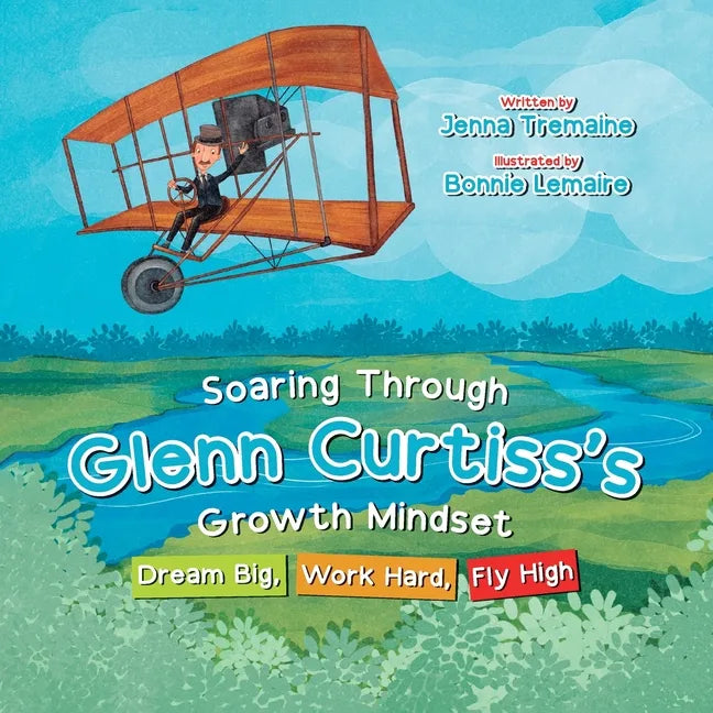 Soaring through Glenn Curtiss's Growth Mindset: Dream Big, Work Hard, Fly High - Paperback