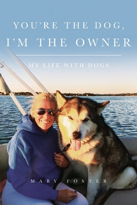 You're the Dog, I'm the Owner: My life with dogs - Paperback