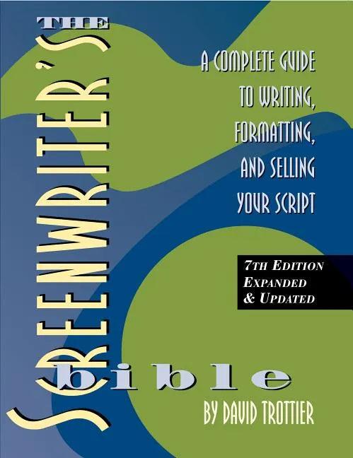 Screenwriter's Bible, 7th Edition: A Complete Guide to Writing, Formatting, and Selling Your Script - Paperback