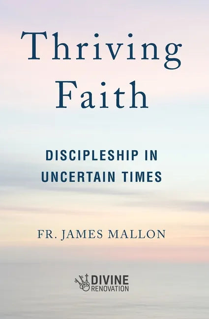 Thriving Faith: Discipleship in Uncertain Times - Paperback