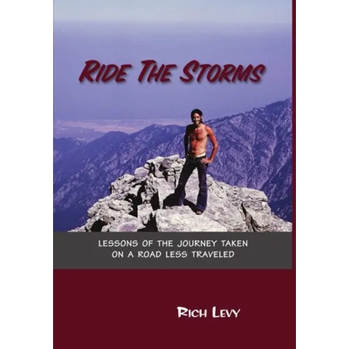 Ride the Storms: Lessons of the Journey Taken On a Road Less Traveled - Hardcover