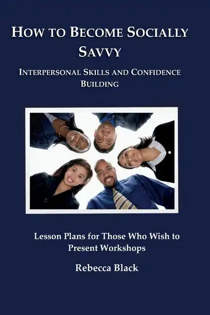How to Become Socially Savvy: Lesson Plans for Those Who Wish to Present Workshops - Paperback