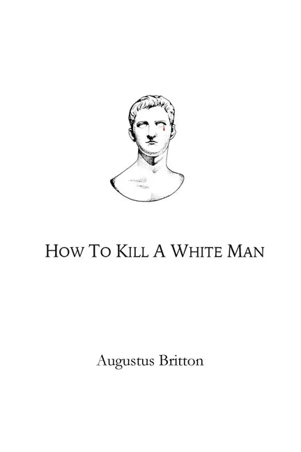 How To Kill A White Man: Words on Awakening - Paperback