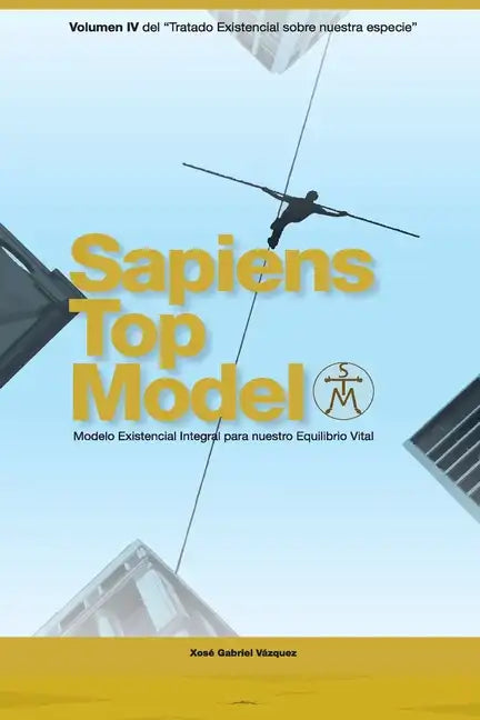 Sapiens Top Model: Modelo Existencial Integral para nuestro Equilibrio Vital - Paperback