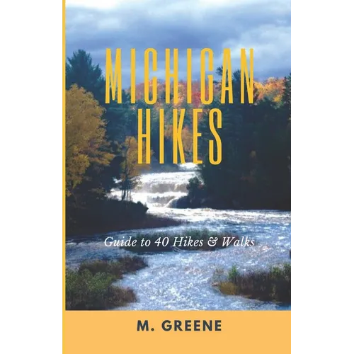 Michigan Hikes: Guide to 40 Hikes & Walks - Paperback