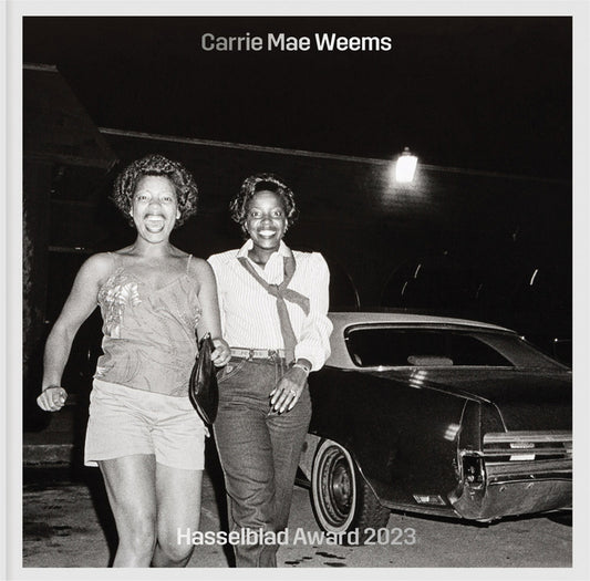 Carrie Mae Weems: Hasselblad Award 2023 - Hardcover