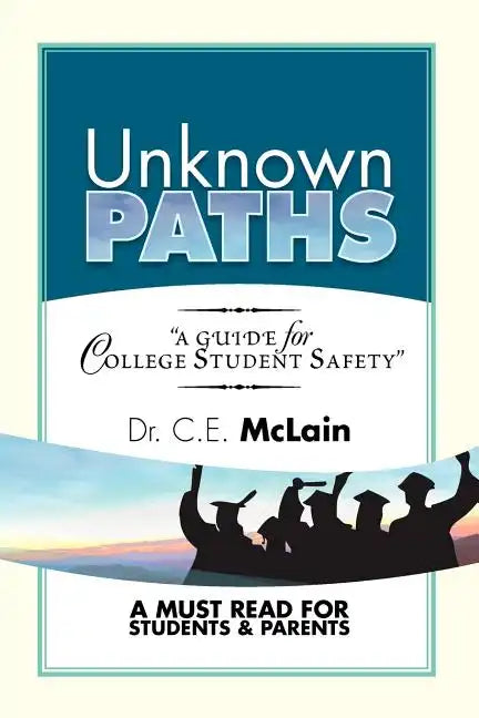 Unknown Paths: A Guide To College Student Safety - Paperback