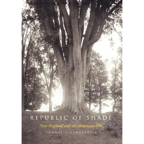 Republic of Shade: New England and the American ELM