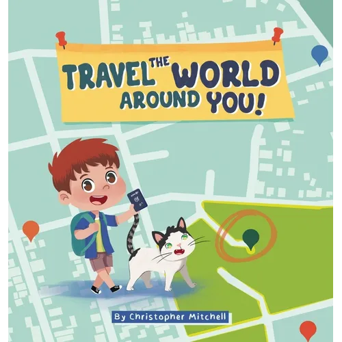 Travel the World Around You - Hardcover