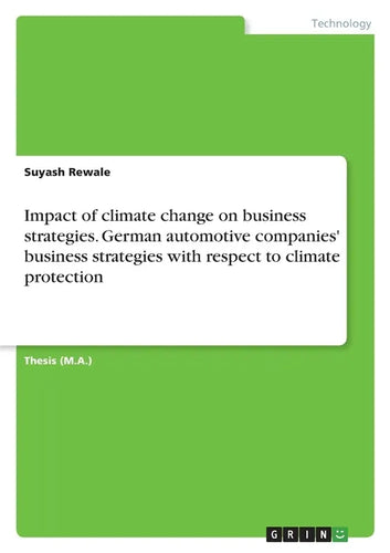 Impact of climate change on business strategies. German automotive companies' business strategies with respect to climate protection - Paperback