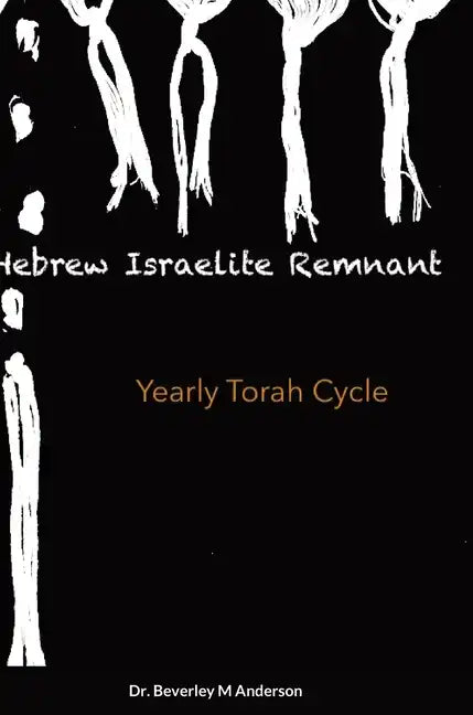 Hebrew Israelite Remnant: Yearly Torah Cycle - Hardcover
