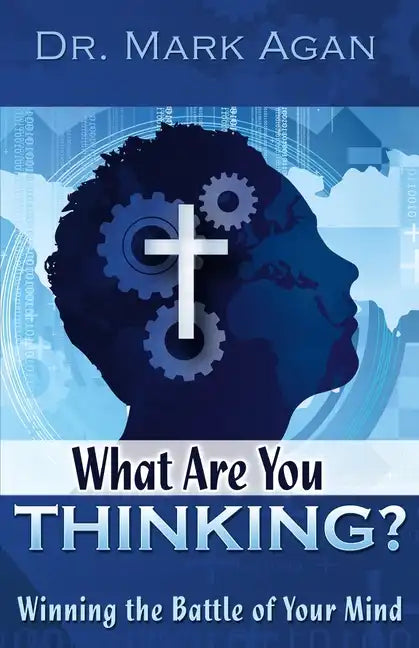 What Are You Thinking?: Winning the Battle of Your Mind - Paperback