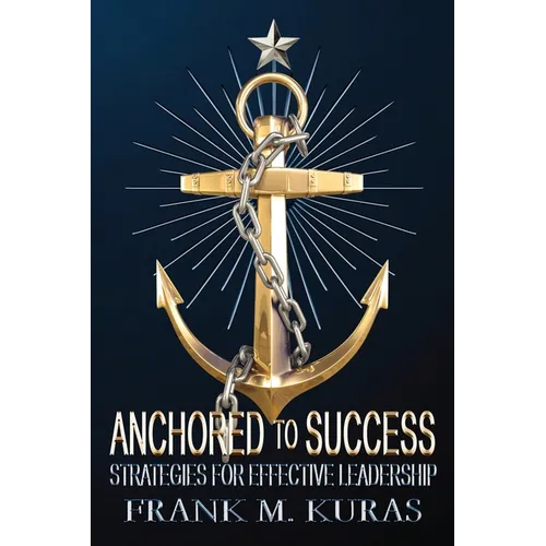 Anchored to Success: Strategies for Effective Leadership - Paperback