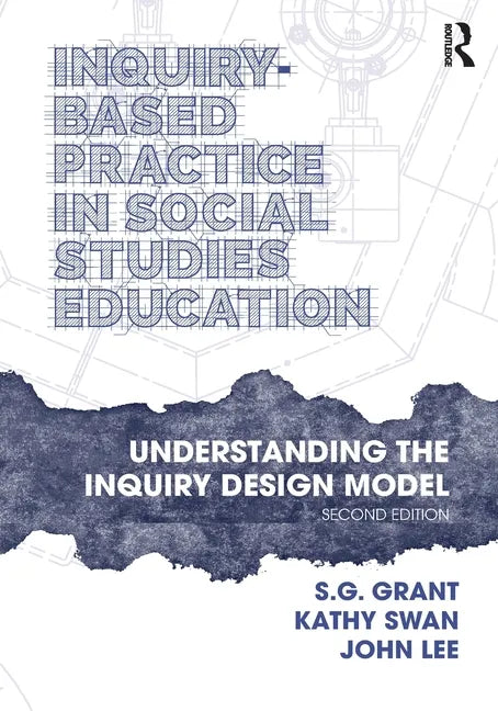 Inquiry-Based Practice in Social Studies Education: Understanding the Inquiry Design Model - Paperback