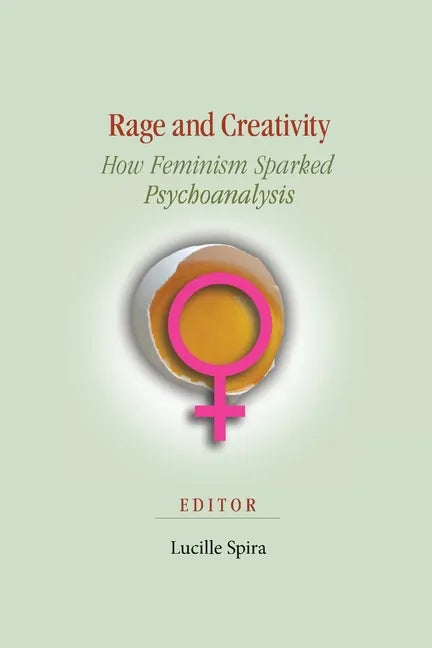 Rage and Creativity: How Feminism Sparked Psychoanalysis - Paperback