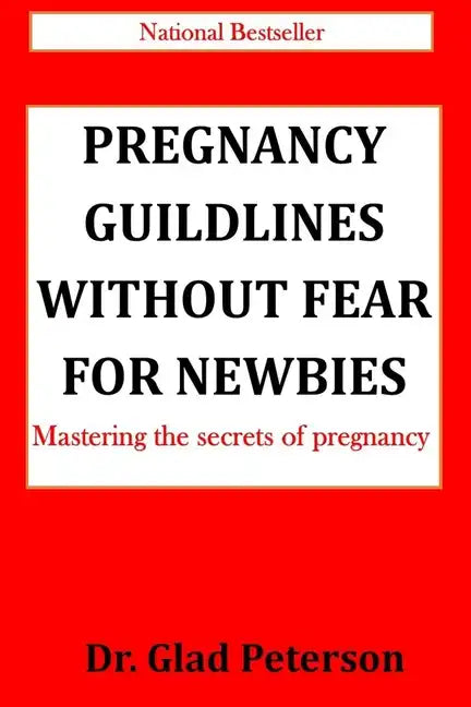 Pregnancy Guildlines Without Fear for Newbies: Mastering the secrets of pregnancy - Paperback