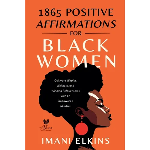 1865 Positive Affirmations for Black Women: Cultivate Wealth, Wellness, and Winning Relationships with an Empowered Mindset - Paperback