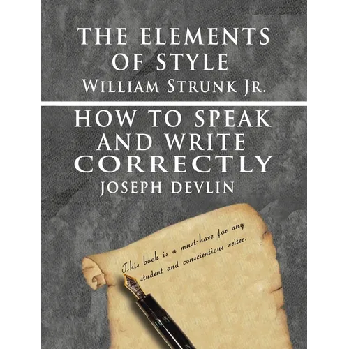 The Elements of Style by William Strunk jr. & How To Speak And Write Correctly by Joseph Devlin - Special Edition - Hardcover