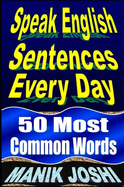 Speak English Sentences Every Day: 50 Most Common Words - Paperback