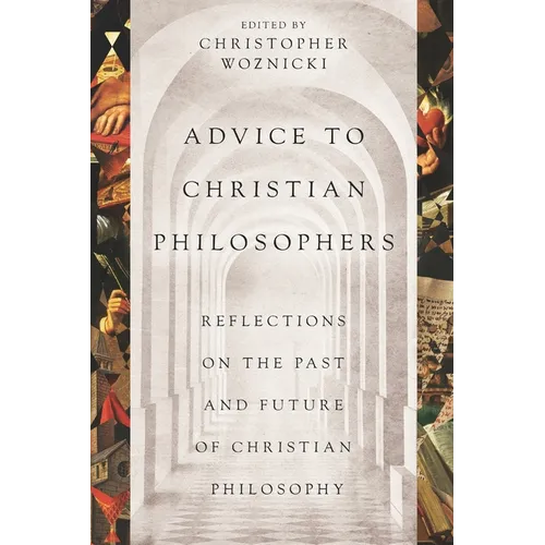 Advice to Christian Philosophers: Reflections on the Past and Future of Christian Philosophy - Paperback