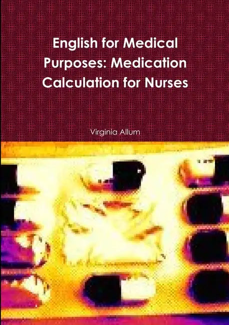 English for Medical Purposes: Medication Calculation for Nurses - Paperback