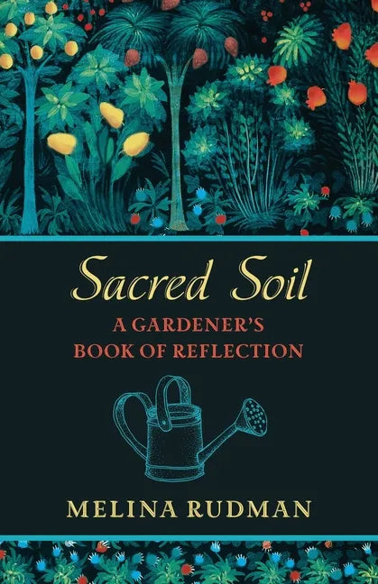 Sacred Soil: A Gardener's Book of Reflection - Paperback
