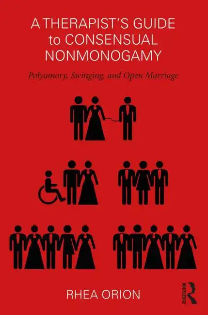 A Therapist's Guide to Consensual Nonmonogamy: Polyamory, Swinging, and Open Marriage - Paperback
