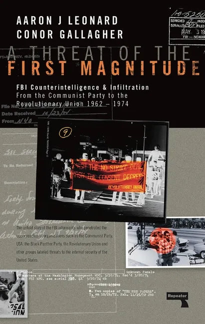 A Threat of the First Magnitude: FBI Counterintelligence & Infiltration from the Communist Party to the Revolutionary Union - 1962-1974 - Paperback