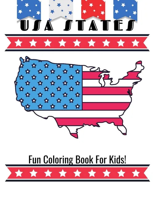 USA States Fun Coloring Book For Kids!: A United States Coloring Book With State Bird, State Seal, State Flower, Fun Filled Learning And Coloring - Paperback