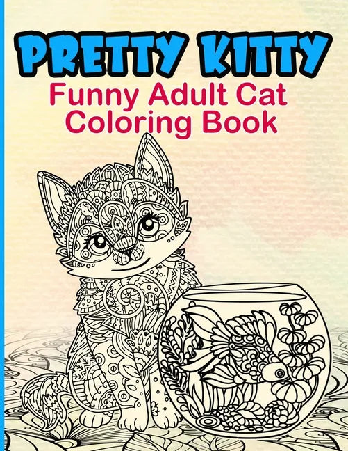 Pretty Kitty: Funny Adult Cat Coloring Book - Paperback