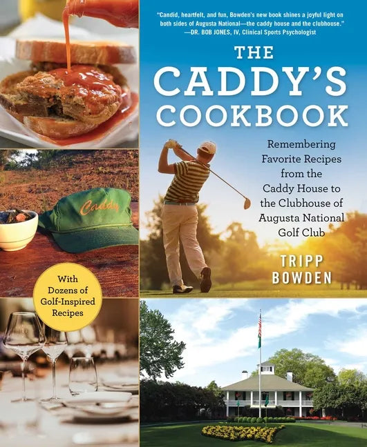 The Caddy's Cookbook: Remembering Favorite Recipes from the Caddy House to the Clubhouse of Augusta National Golf Club - Hardcover