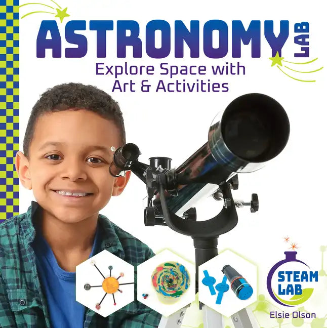 Astronomy Lab: Explore Space with Art & Activities: Explore Space with Art & Activities - Library Binding