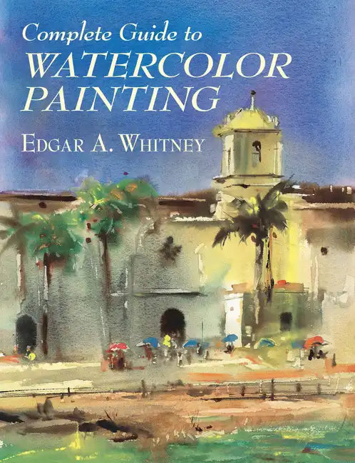 Complete Guide to Watercolor Painting - Paperback