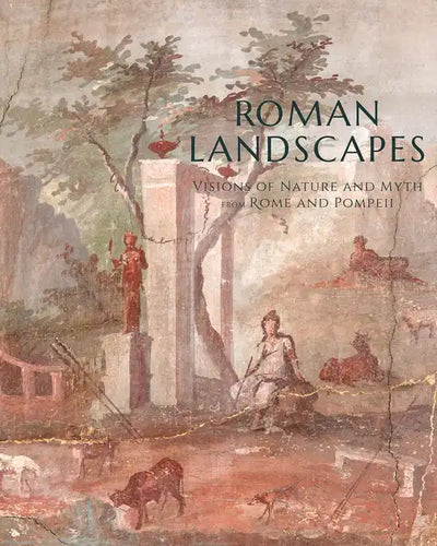 Roman Landscapes: Visions of Nature and Myth from Rome and Pompeii - Paperback