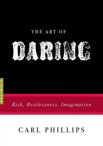 The Art of Daring: Risk, Restlessness, Imagination - Paperback