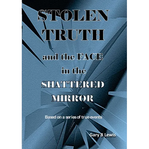 STOLEN TRUTH and the SHATTERED MIRROR - Paperback