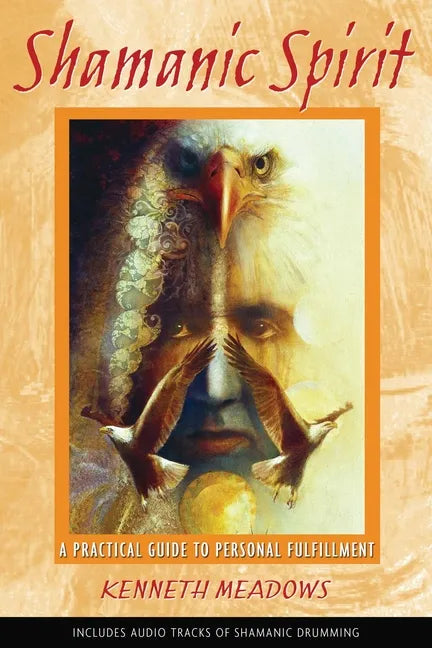 Shamanic Spirit: A Practical Guide to Personal Fulfillment - Paperback