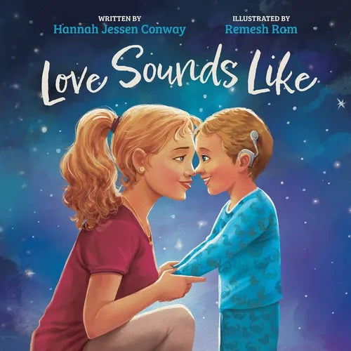 Love Sounds Like: A Children's Bedtime Book About Hearing Loss and the Different Ways Kids Experience Love - Paperback