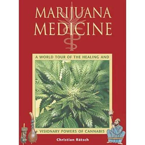 Marijuana Medicine: A World Tour of the Healing and Visionary Powers of Cannabis - Paperback