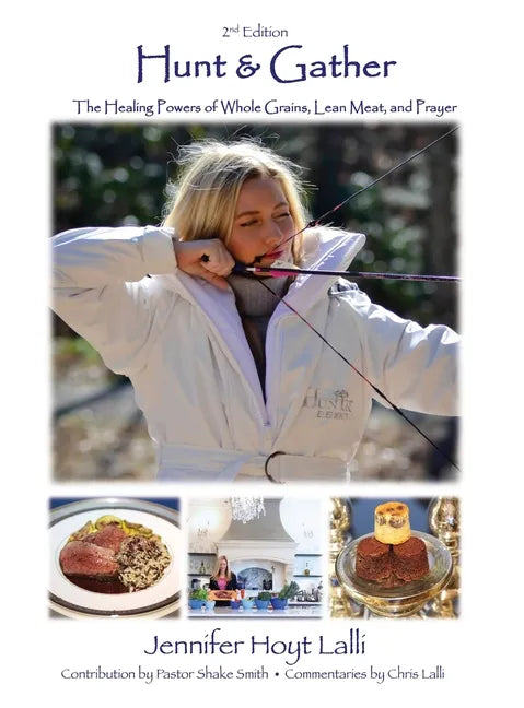 Hunt & Gather: The Healing Powers of Whole Grains, Lean Meat, and Prayer - Hardcover