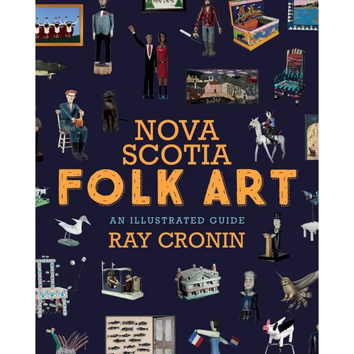 Nova Scotia Folk Art: An Illustrated Guide - Paperback