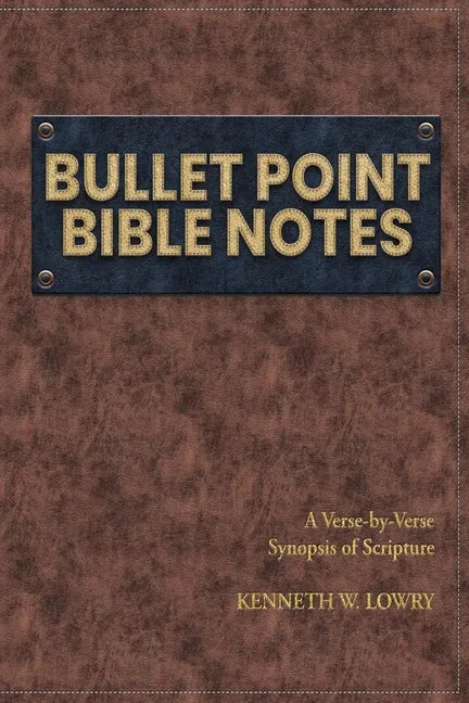 Bullet Point Bible Notes: A Verse-by-verse Synopsis of Scripture - Paperback