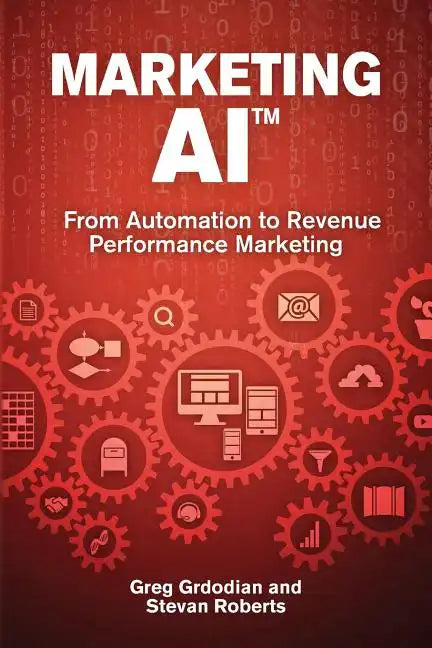 Marketing AI(TM): From Automation to Revenue Performance Marketing - Paperback