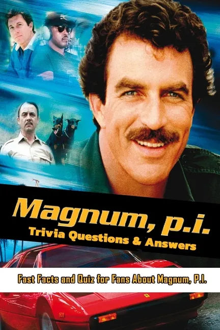 Magnum P.I. Trivia Questions & Answers: Fast Facts and Quiz for Fans About Magnum, P.I.: Magnum, P.I. Memories Are Forever - Paperback