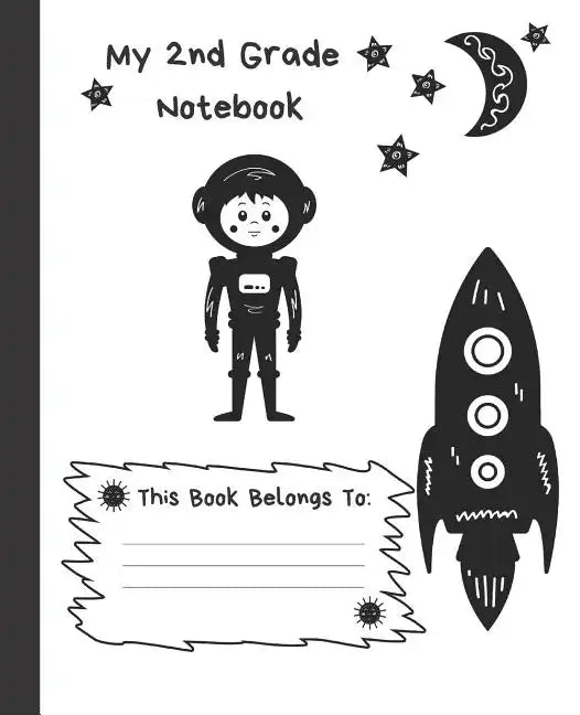 My 2nd Grade Notebook: Wide Ruled Composition School Notebook for Space Loving Second Graders, 100 Pages for Boys or Girls, Alien and Spacesh - Paperback