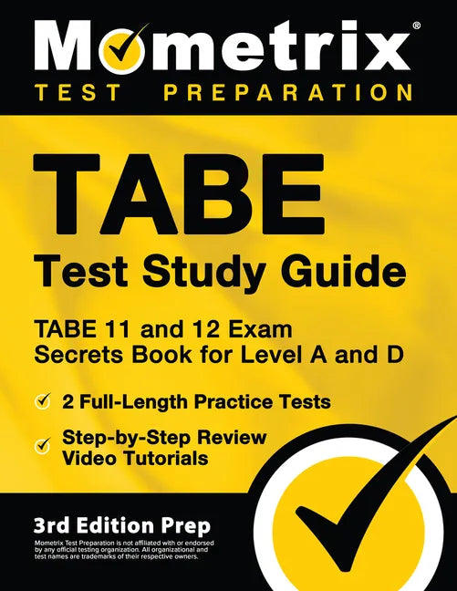 TABE Test Study Guide - TABE 11 and 12 Secrets Book for Level A and D, 2 Full-Length Practice Exams, Step-by-Step Review Video Tutorials: [3rd Edition - Paperback