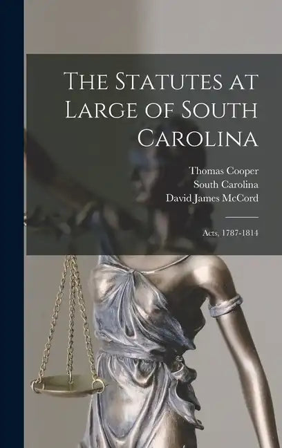The Statutes at Large of South Carolina: Acts, 1787-1814 - Hardcover