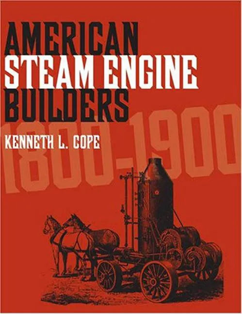 American Steam Engine Builders 1800-1900 - Paperback